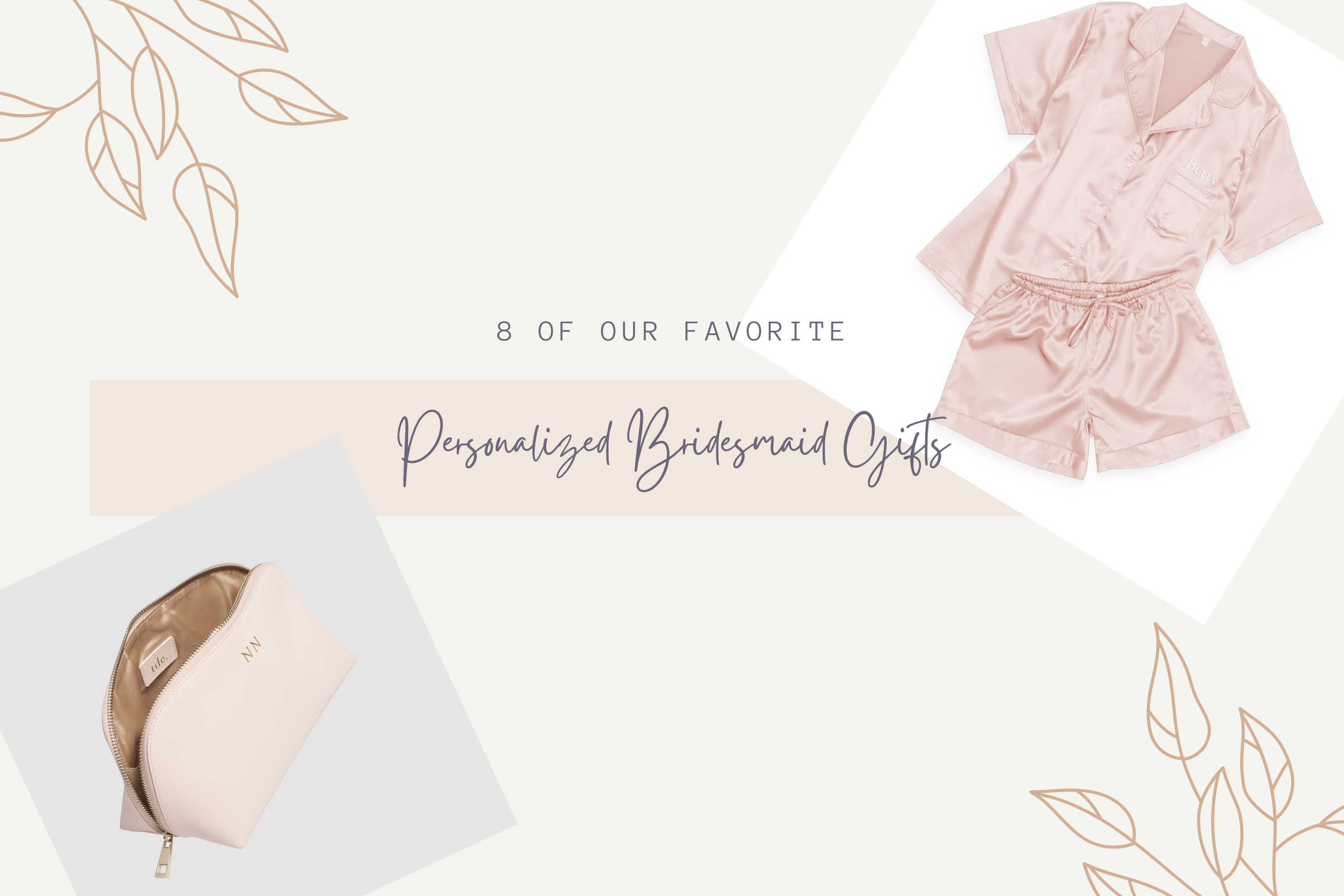 8 Personalized Bridesmaid Gifts We Are Obsessed With