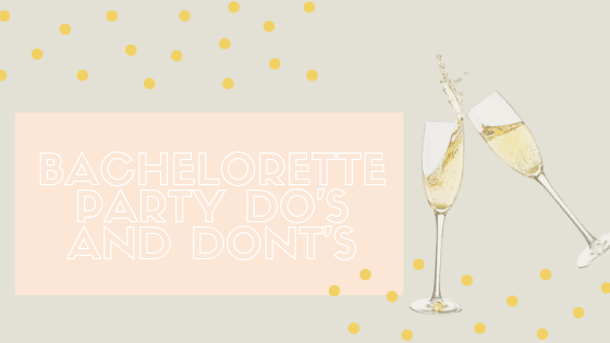 Bachelorette Party Do's and Don'ts